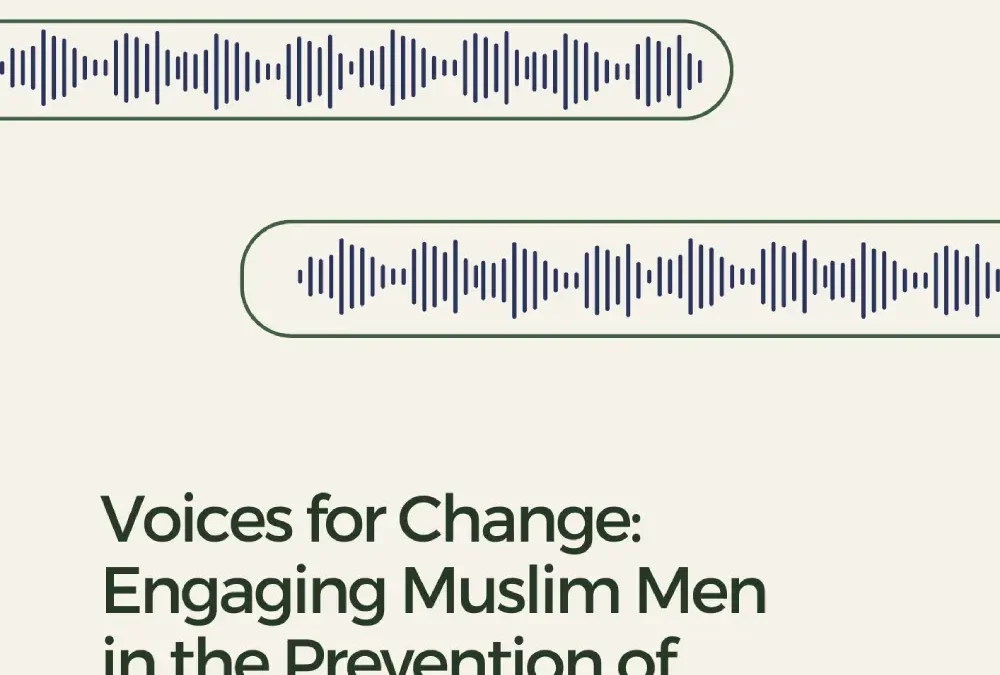 Voices for Change: Engaging Muslim Men in the Prevention of Family Violence